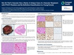 Not All That’s Vascular Has a Name: A Unique Case of a Vascular Neoplasm with PTCH1 Mutation and No Definitive Classification in a Young Female by Casey P. Schukow, Emily Jagenburg, and Christopher K. Hysell